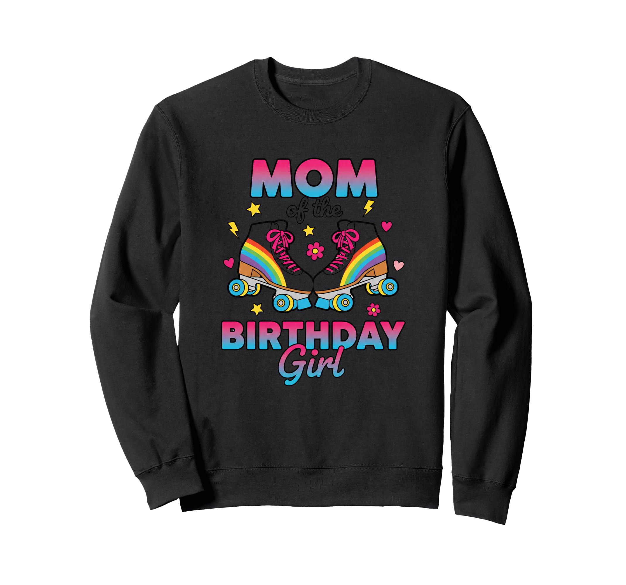 Mom Birthday Rainbow Roller Skates Sweatshirt - Streetwear Style Men Women - T-Shirt, Sweatshirt, Hoodie