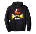 Funny I Love Hot Softball Moms Mama Hoodie - Unique Graphic Men Women - T-Shirt, Sweatshirt, Hoodie