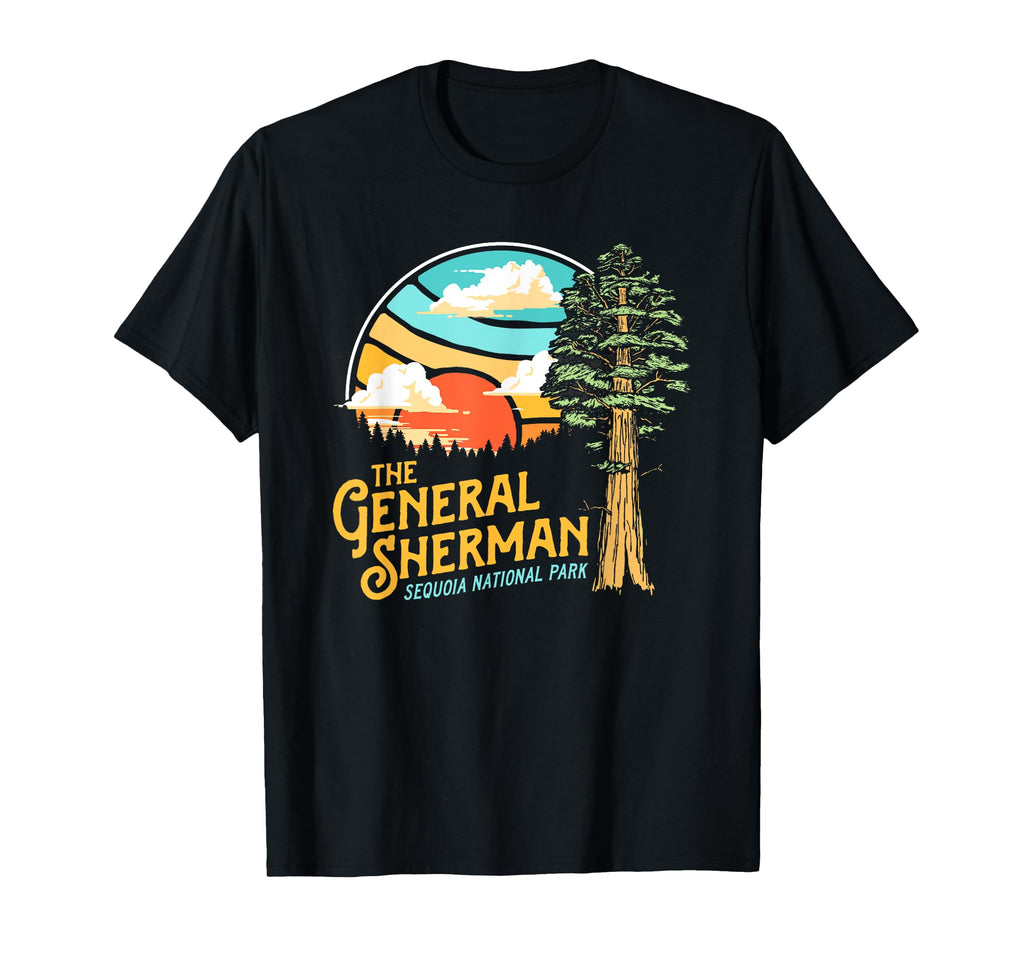 General Sherman Sequoia National T-Shirt - Fun Novelty Design Men Women - T-Shirt, Sweatshirt, Hoodie
