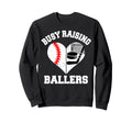 Busy Raising Ballers Baseball Hockey Sweatshirt - Aesthetic Graphic Unisex - T-Shirt, Sweatshirt, Hoodie