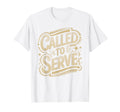 Called To Serve Distressed Text T-Shirt - Aesthetic Graphic Unisex - T-Shirt, Sweatshirt, Hoodie
