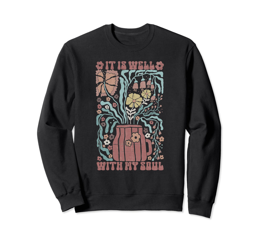 Groovy It Is Well My Soul Boho Flowers Sweatshirt - Trendy Graphic Unisex - T-Shirt, Sweatshirt, Hoodie