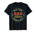 Fathers Day Dad Dad Vibes All Day T-Shirt - Graphic Print for Adults - T-Shirt, Sweatshirt, Hoodie