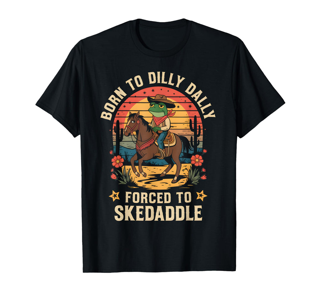 Frog Born To Dilly Dally Forced To T-Shirt - Custom Art Print for Adults - T-Shirt, Sweatshirt, Hoodie