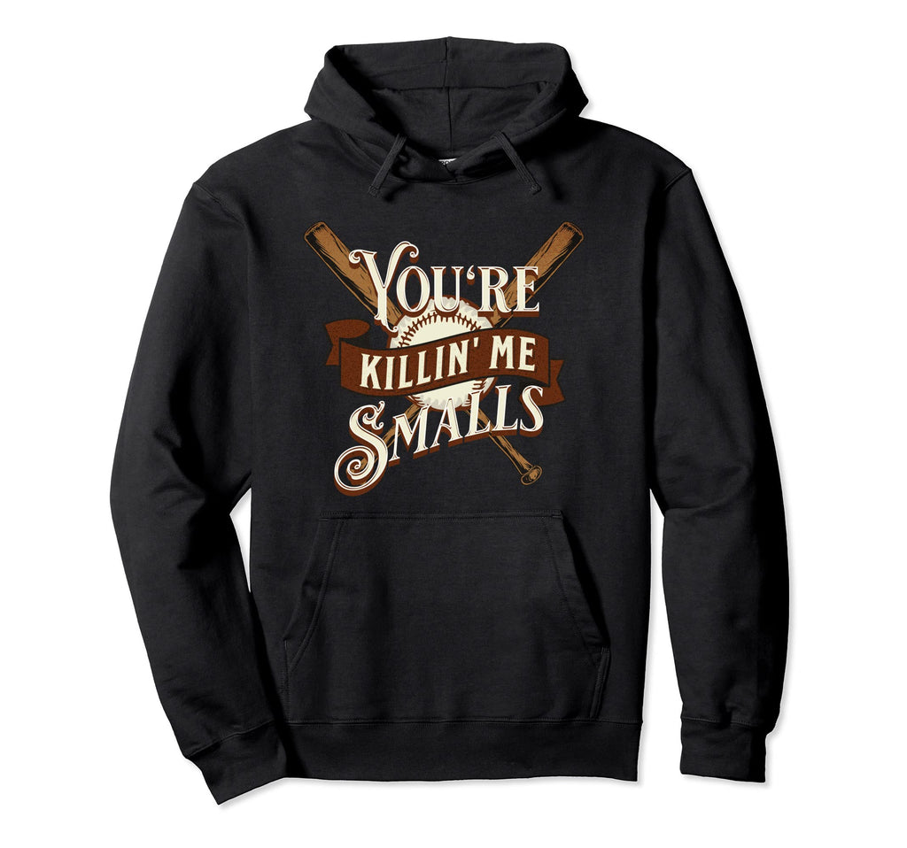 Youre Killin Me Smalls Funny Baseball Hoodie - Streetwear Style for Adults - T-Shirt, Sweatshirt, Hoodie