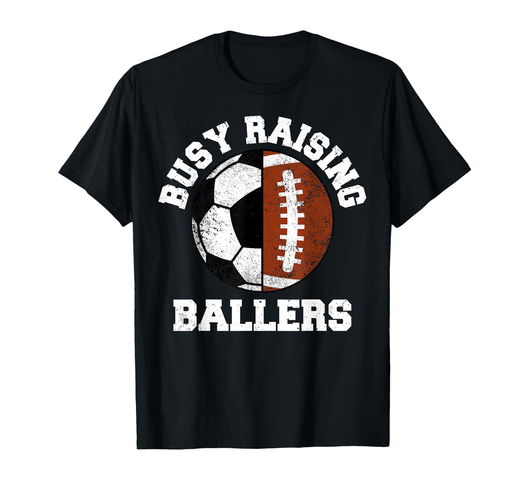 Busy Raising Ballers Funny Soccer T-Shirt - Unique Graphic for Adults - T-Shirt, Sweatshirt, Hoodie