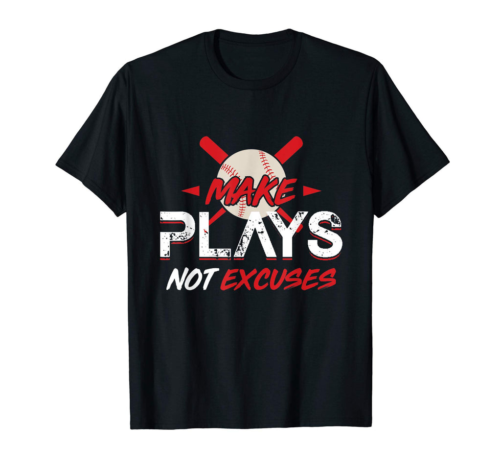Make Plays Not Excuses Baseball T-Shirt - Trendy Graphic for Adults - T-Shirt, Sweatshirt, Hoodie