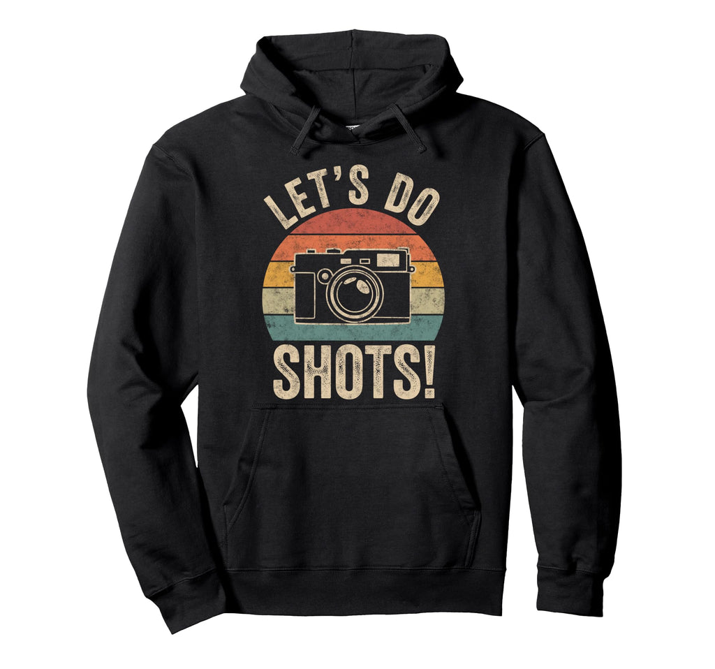 Lets Do Shots Photo Camera Photographer Hoodie - Custom Art Print Unisex - T-Shirt, Sweatshirt, Hoodie
