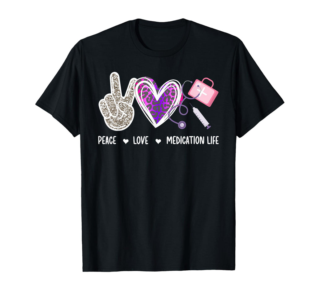 Peace Love Medication Aide Med T-Shirt - Casual Everyday Wear Men Women - T-Shirt, Sweatshirt, Hoodie