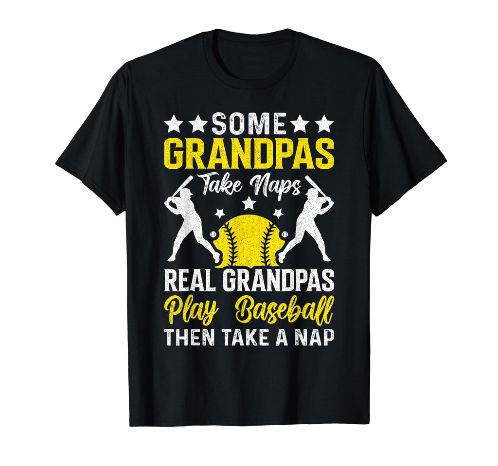 Some Grandpas Take Naps Funny T-Shirt - Casual Everyday Wear Unisex - T-Shirt, Sweatshirt, Hoodie