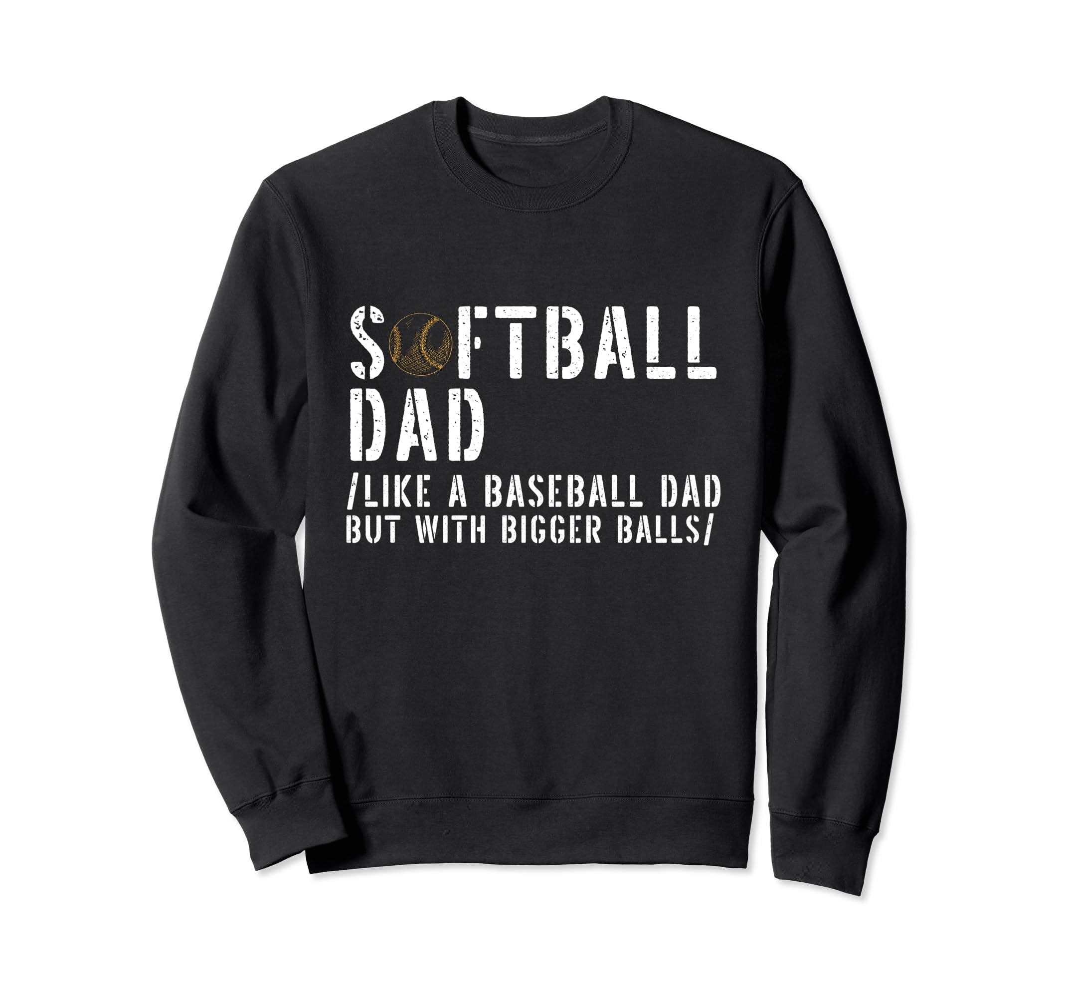 Softball Dad Like Baseball But Sweatshirt - Trendy Graphic for Adults - T-Shirt, Sweatshirt, Hoodie