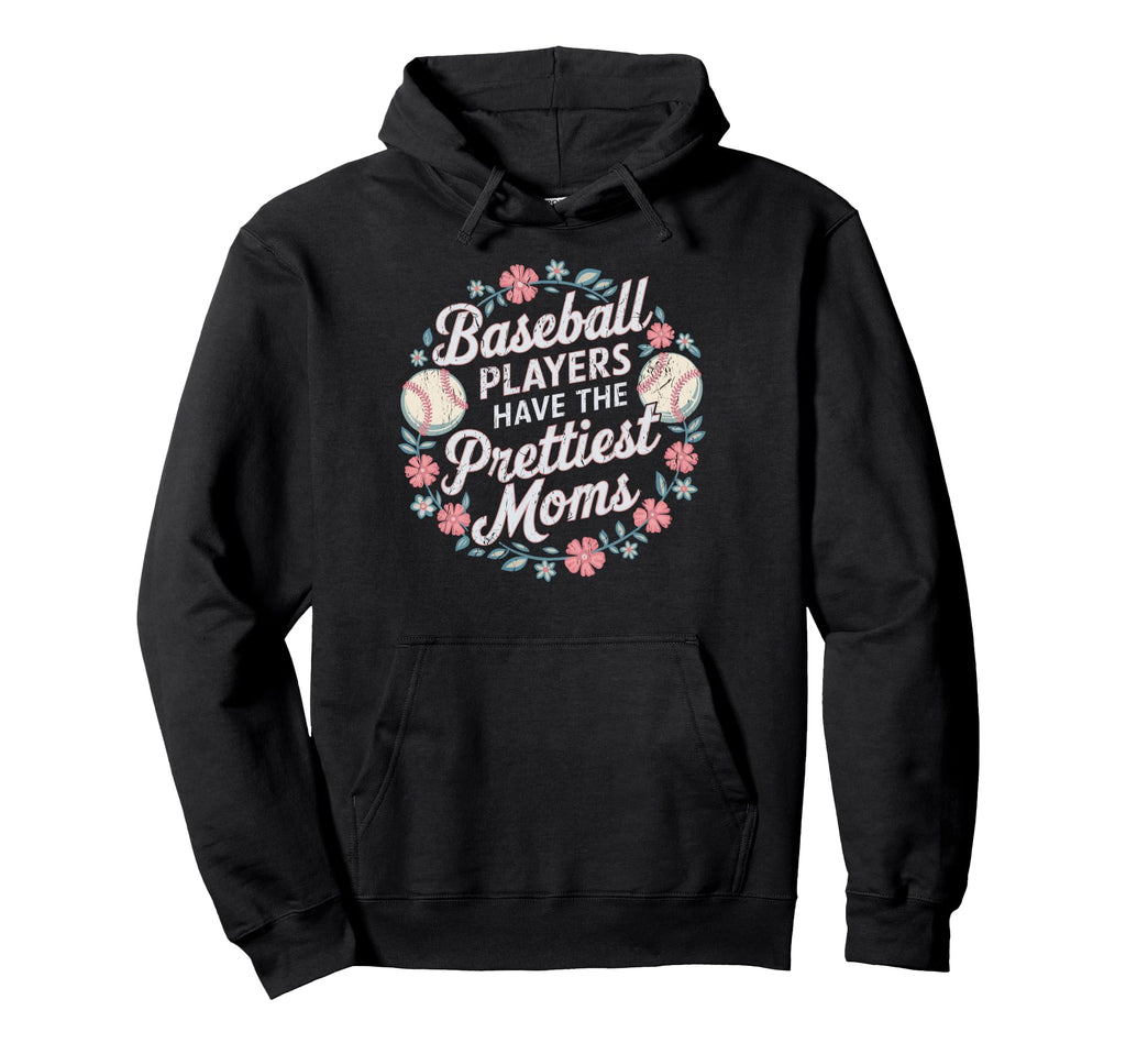 Funny Baseball Players Prettiest Moms Hoodie - Aesthetic Graphic Men Women - T-Shirt, Sweatshirt, Hoodie