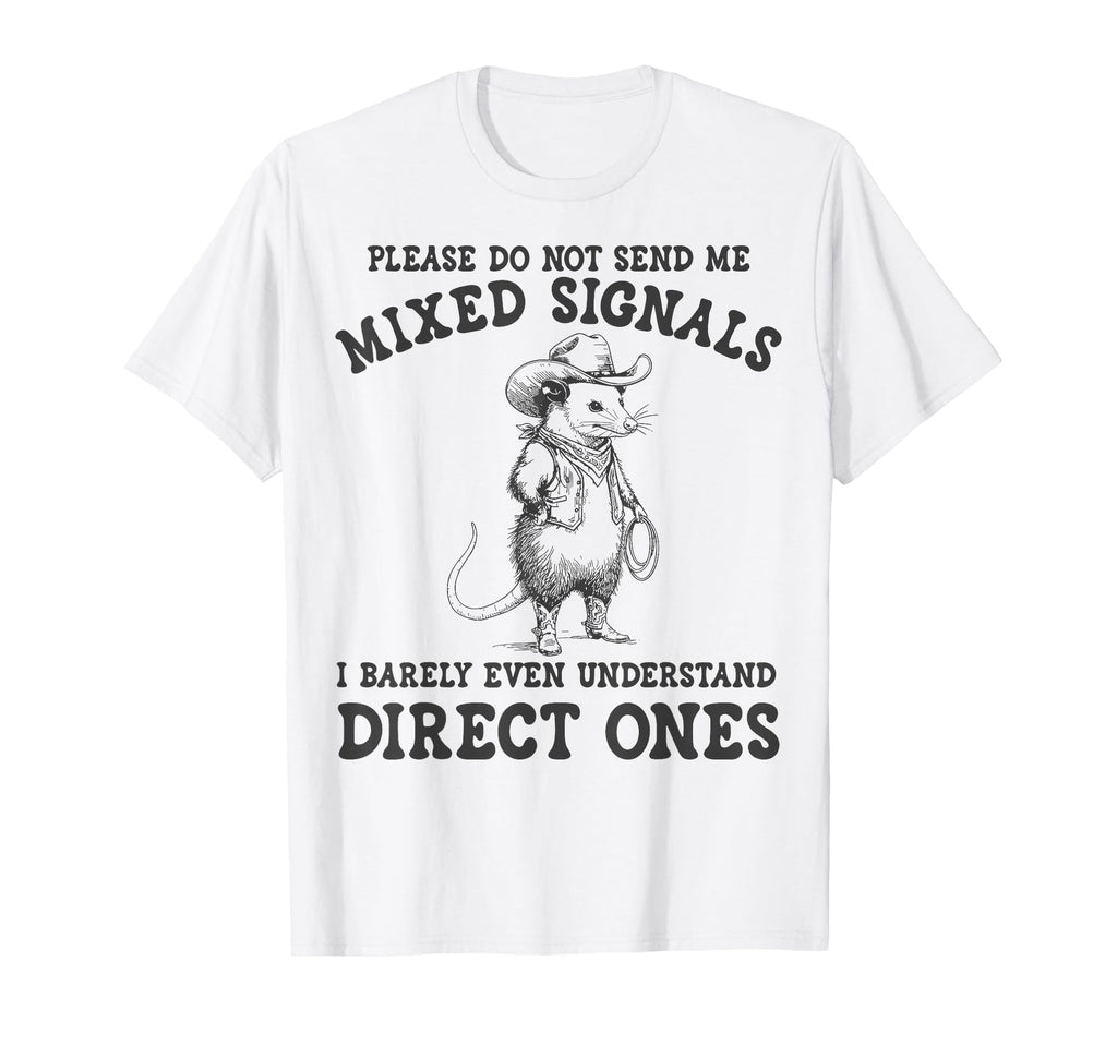 Please Do Not Send Me Mixed Signals T-Shirt - Custom Art Print for Adults - T-Shirt, Sweatshirt, Hoodie