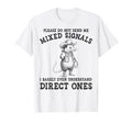 Please Do Not Send Me Mixed Signals T-Shirt - Custom Art Print for Adults - T-Shirt, Sweatshirt, Hoodie