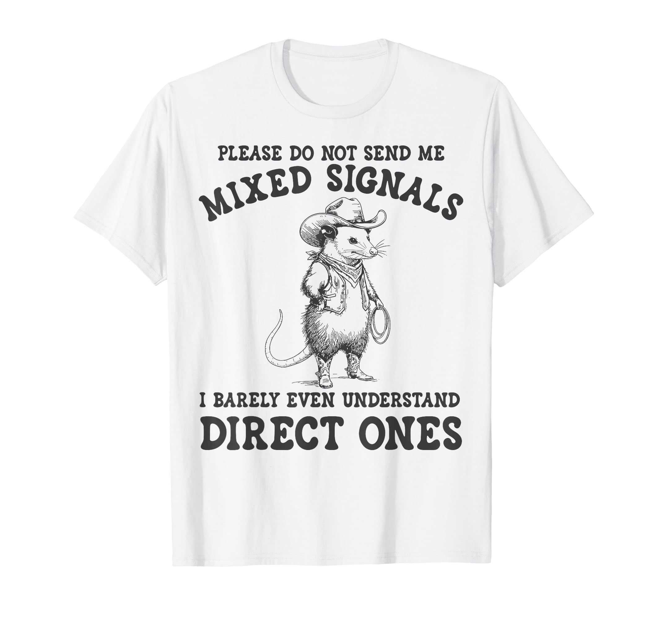 Please Do Not Send Me Mixed Signals T-Shirt - Custom Art Print for Adults - T-Shirt, Sweatshirt, Hoodie