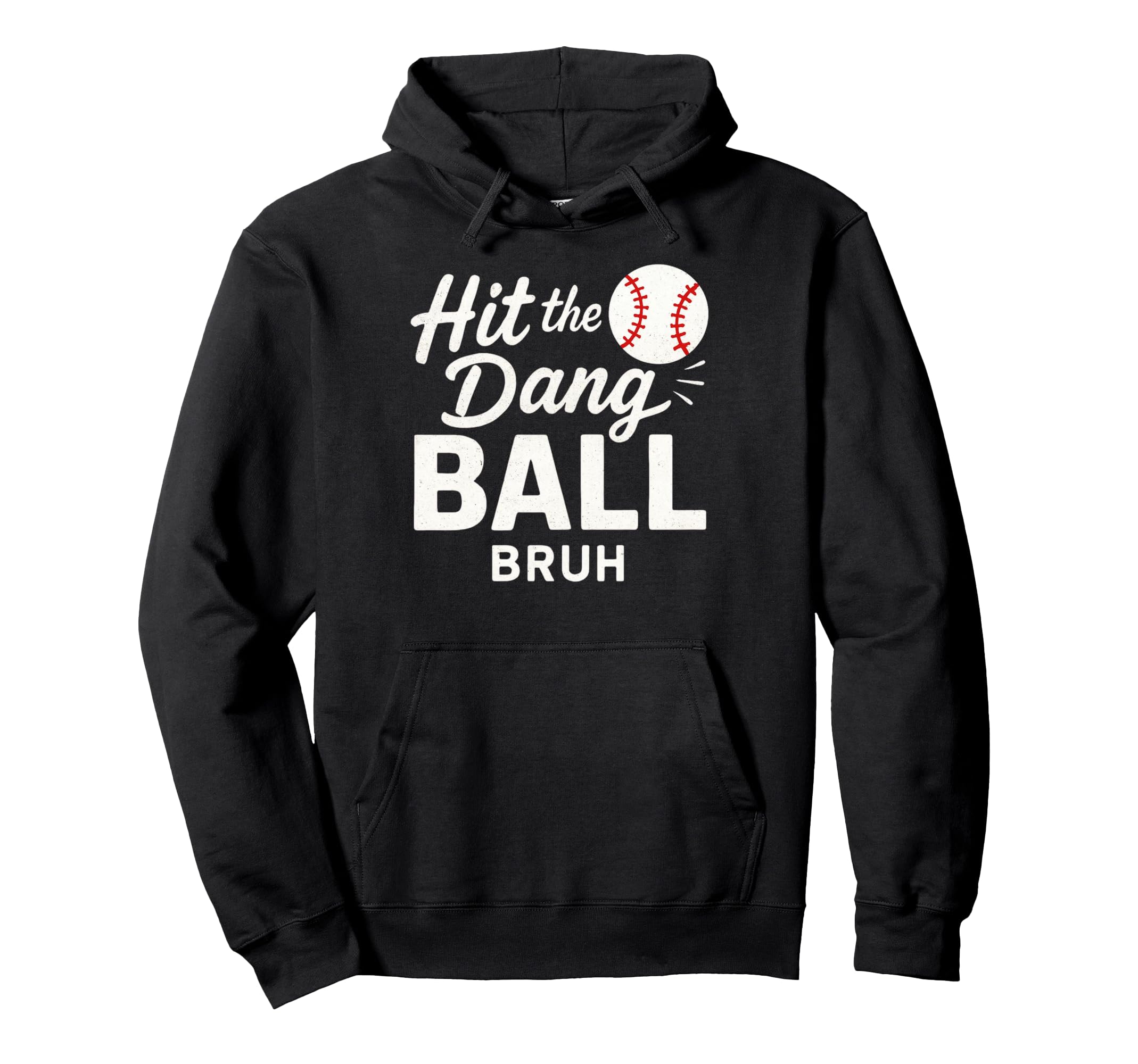 Hit Dang Ball Bruh Funny Baseball Season Hoodie - Unique Graphic Unisex - T-Shirt, Sweatshirt, Hoodie