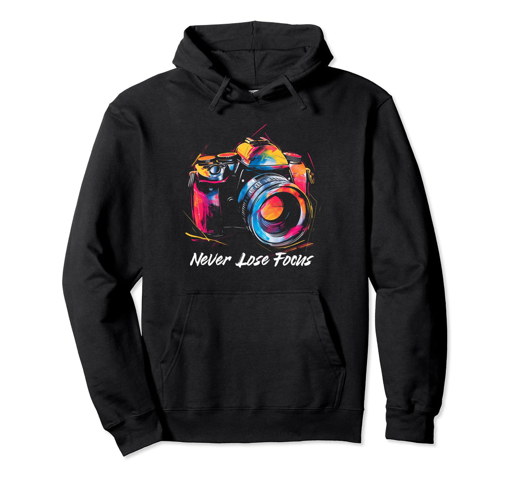 Photographer Never Lose Focus Camera Hoodie - Trendy Graphic for Adults - T-Shirt, Sweatshirt, Hoodie