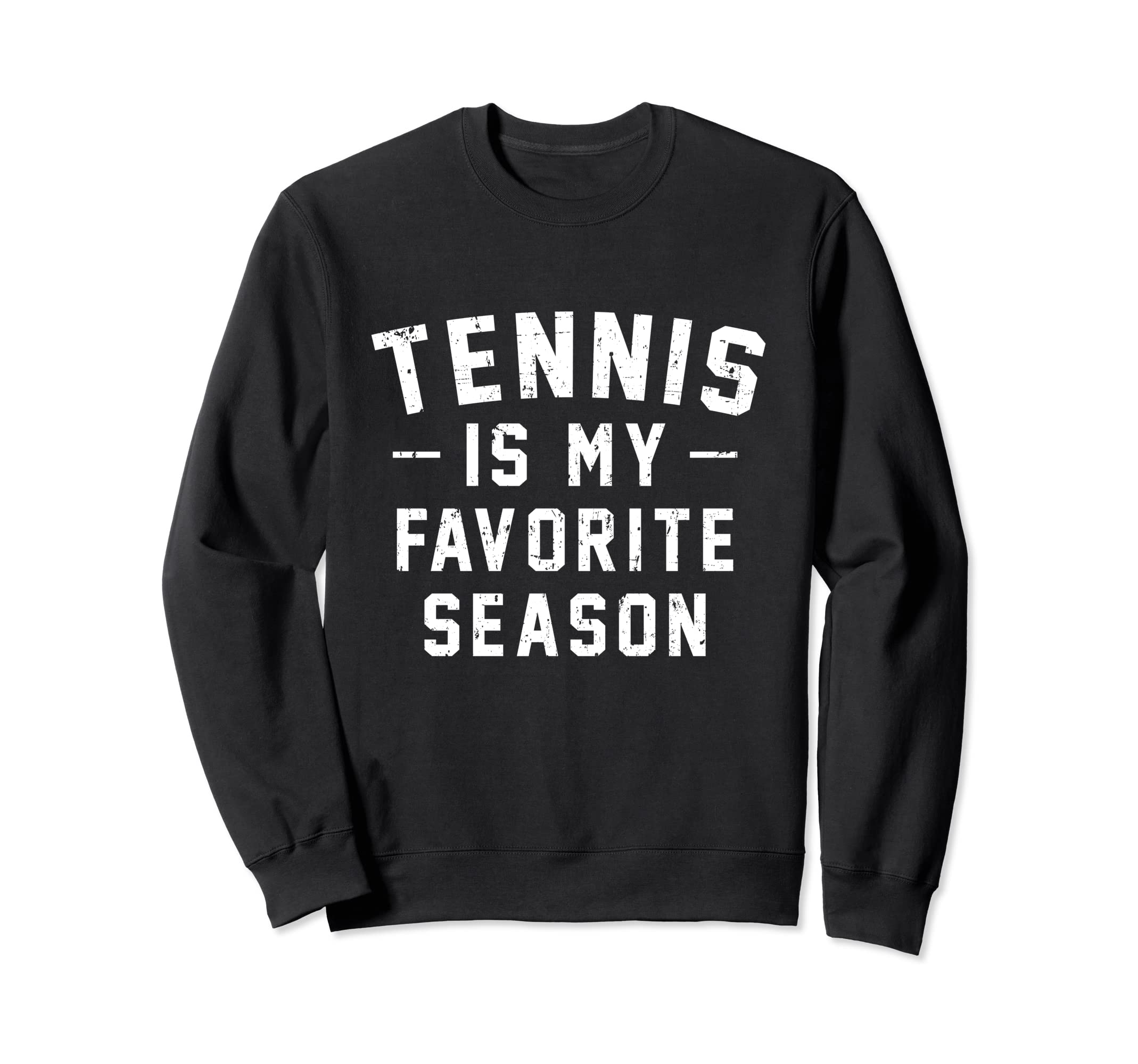 Tennis Is My Favorite Season Sweatshirt - Aesthetic Graphic Men Women - T-Shirt, Sweatshirt, Hoodie