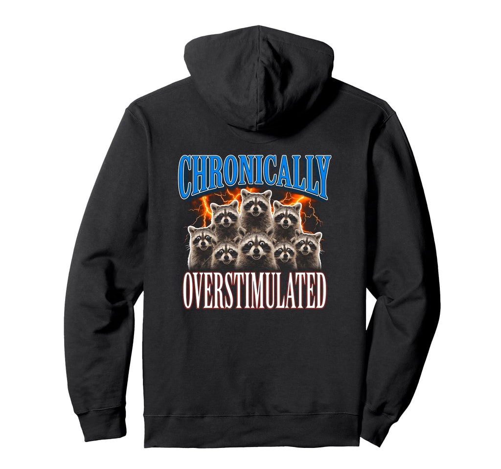 Chronically Overstimulated Raccoon 90S Hoodie - Unique Graphic for Adults - T-Shirt, Sweatshirt, Hoodie