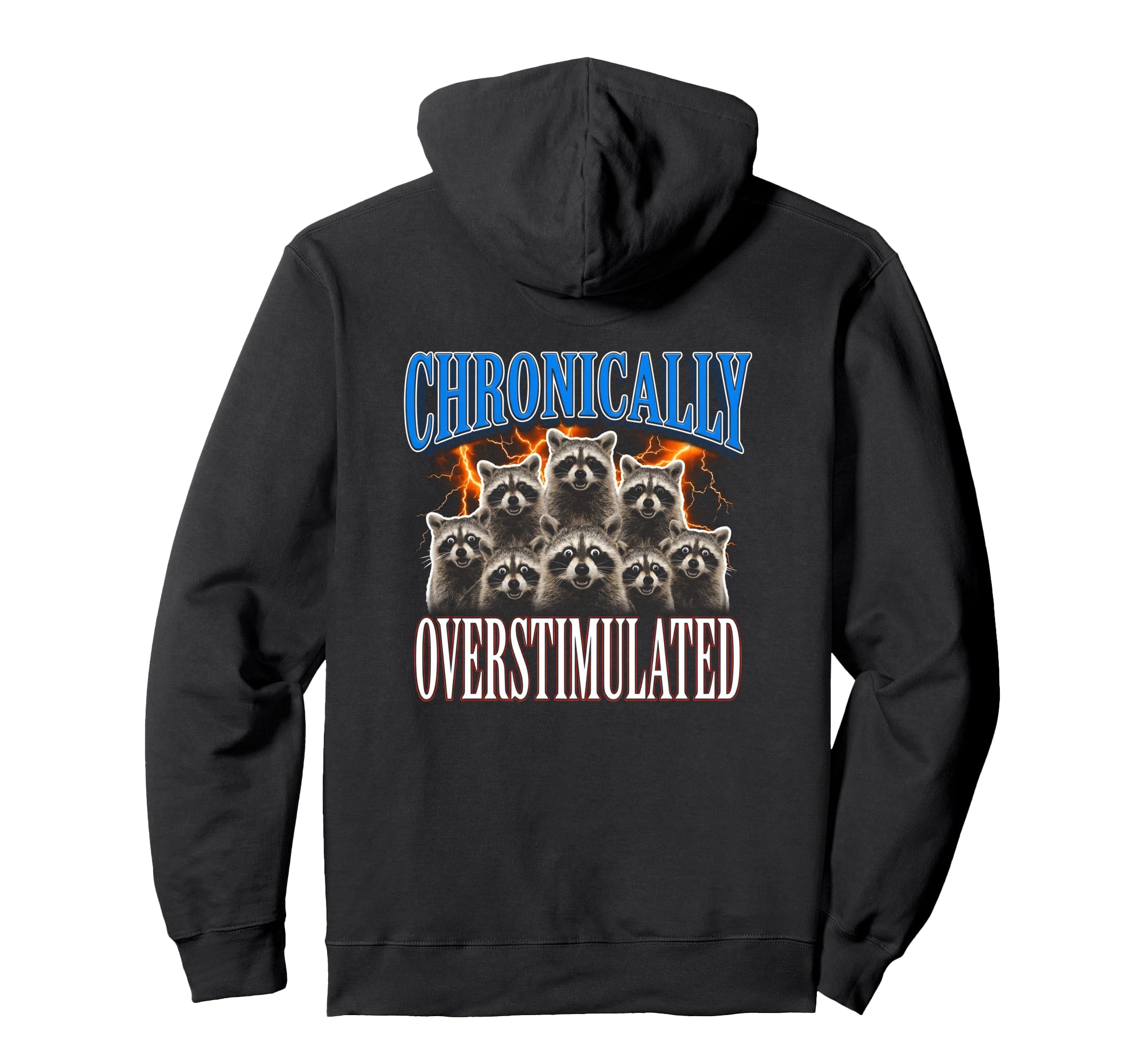 Chronically Overstimulated Raccoon 90S Hoodie - Unique Graphic for Adults - T-Shirt, Sweatshirt, Hoodie