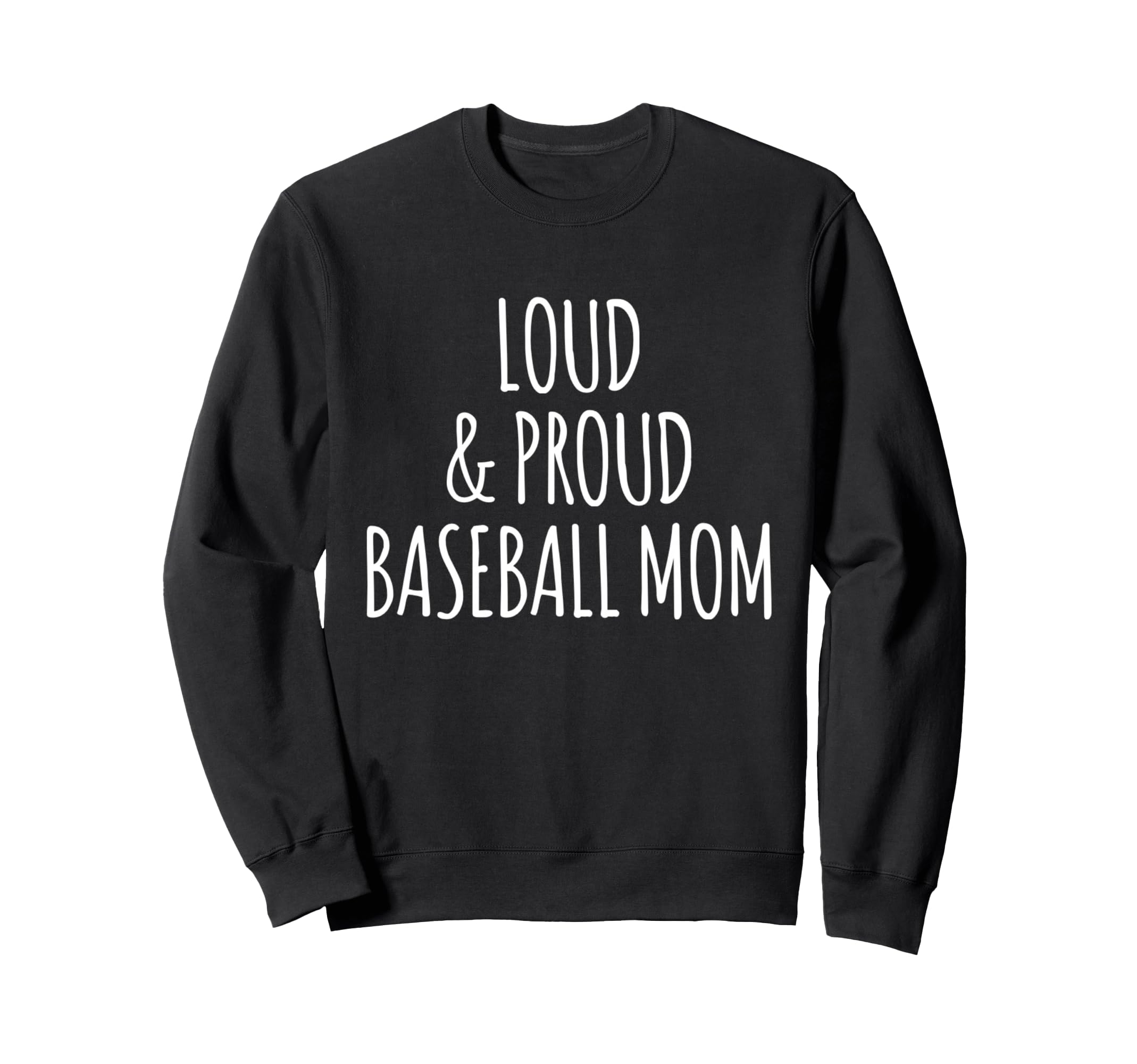 Funny Loud And Proud Baseball Moms Sweatshirt - Streetwear Style Men Women - T-Shirt, Sweatshirt, Hoodie