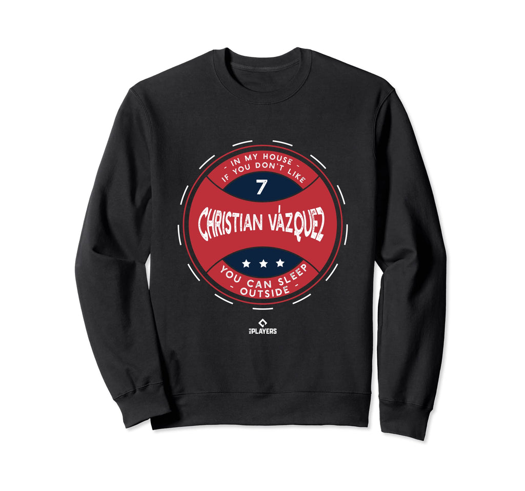 My House Christian Vazquez Funny Sweatshirt - Novelty Apparel Men Women - T-Shirt, Sweatshirt, Hoodie