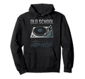Old School Hip Hop 80S 90S Turntable Hoodie - Streetwear Style Unisex - T-Shirt, Sweatshirt, Hoodie