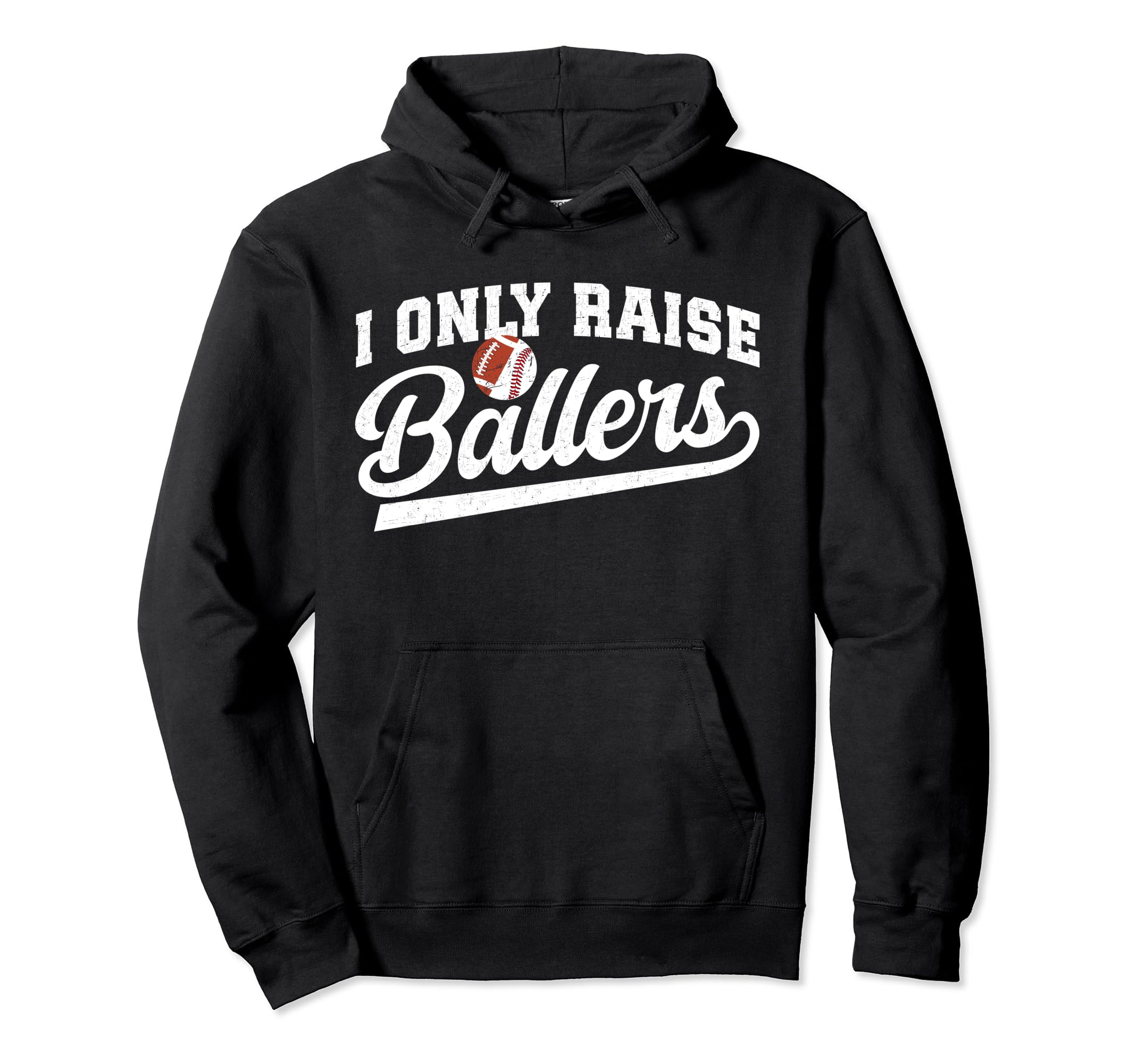 I Only Raise Ballers Baseball Football Hoodie - Fun Novelty Design Unisex - T-Shirt, Sweatshirt, Hoodie