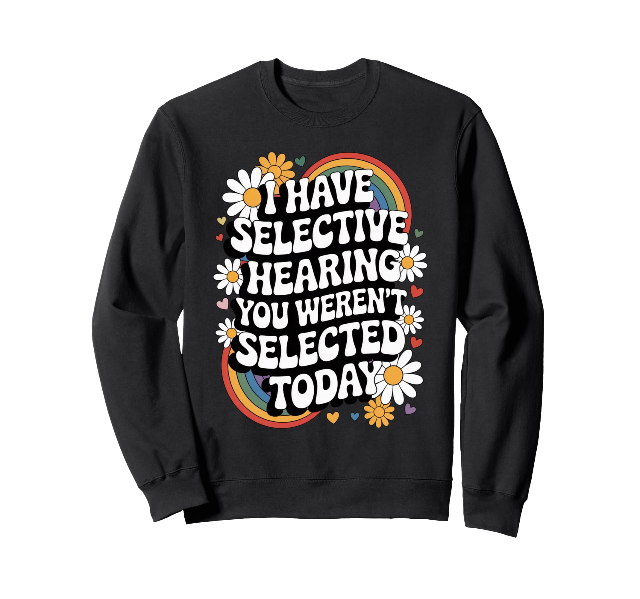 Selective Hearing Funny Groovy Sweatshirt - Custom Art Print for Adults - T-Shirt, Sweatshirt, Hoodie