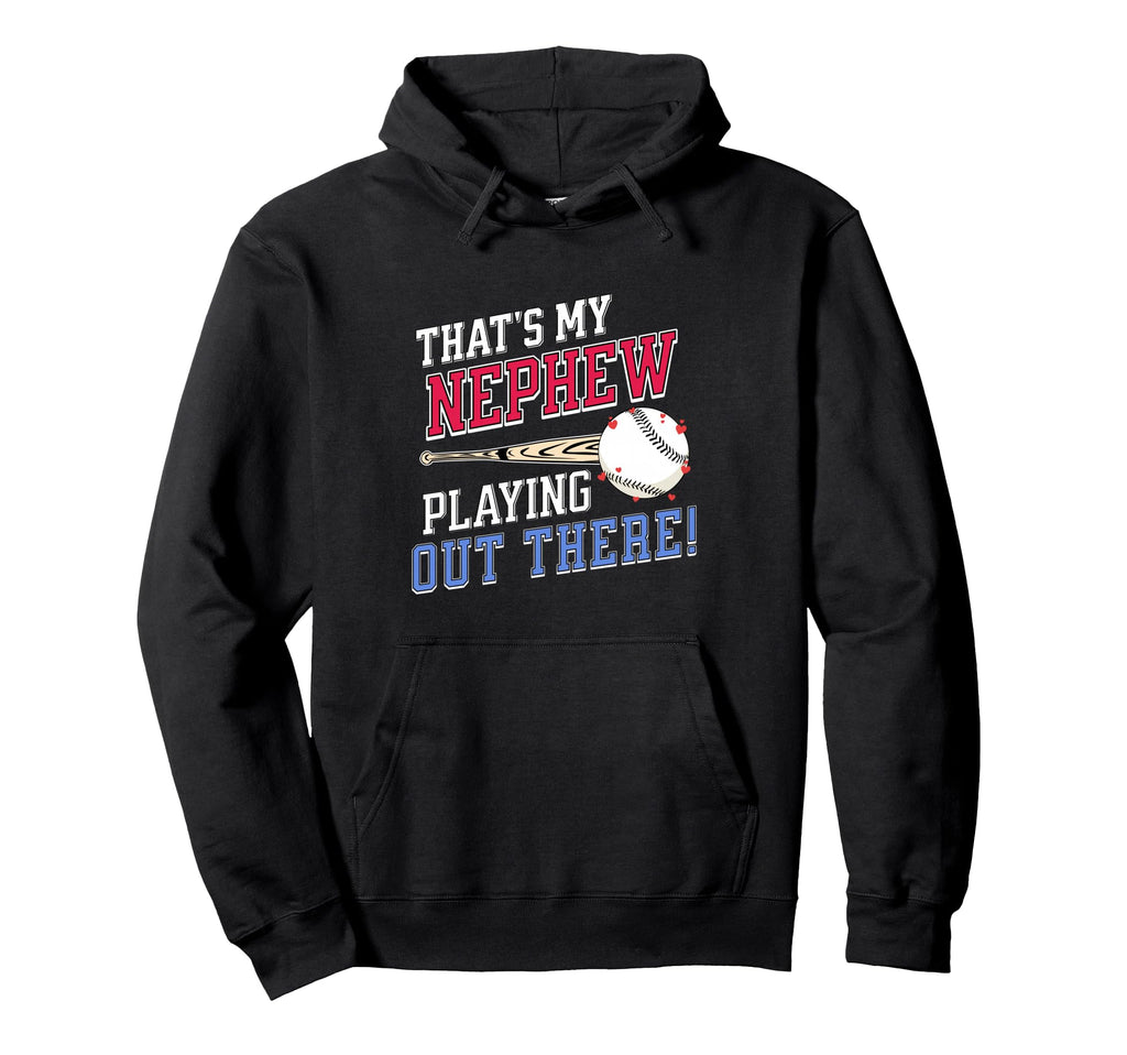 Thats My Nephew Out There Baseball Hoodie - Aesthetic Graphic Men Women - T-Shirt, Sweatshirt, Hoodie