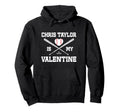 Chris Taylor Is My Valentine Los Hoodie - Fun Novelty Design Men Women - T-Shirt, Sweatshirt, Hoodie