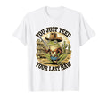 You Just Yeed Your Last Haw Funny Cowboy T-Shirt - Custom Art Print Unisex - T-Shirt, Sweatshirt, Hoodie