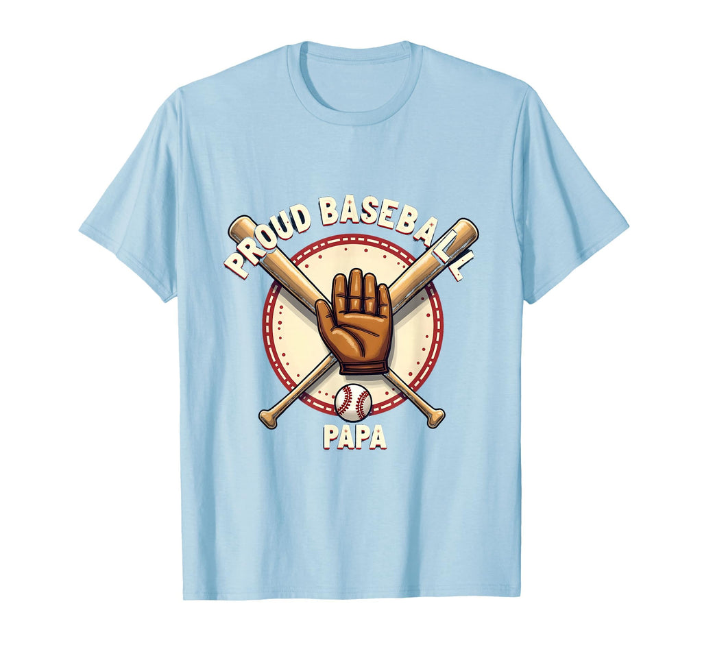 Proud Baseball Papa Dad T-Shirt - Casual Everyday Wear Men Women - T-Shirt, Sweatshirt, Hoodie