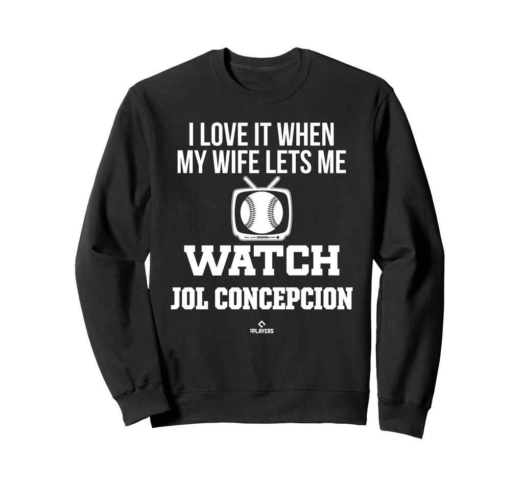 My Wife Lets Me Watch Jol Concepcion Sweatshirt - Graphic Print Unisex - T-Shirt, Sweatshirt, Hoodie