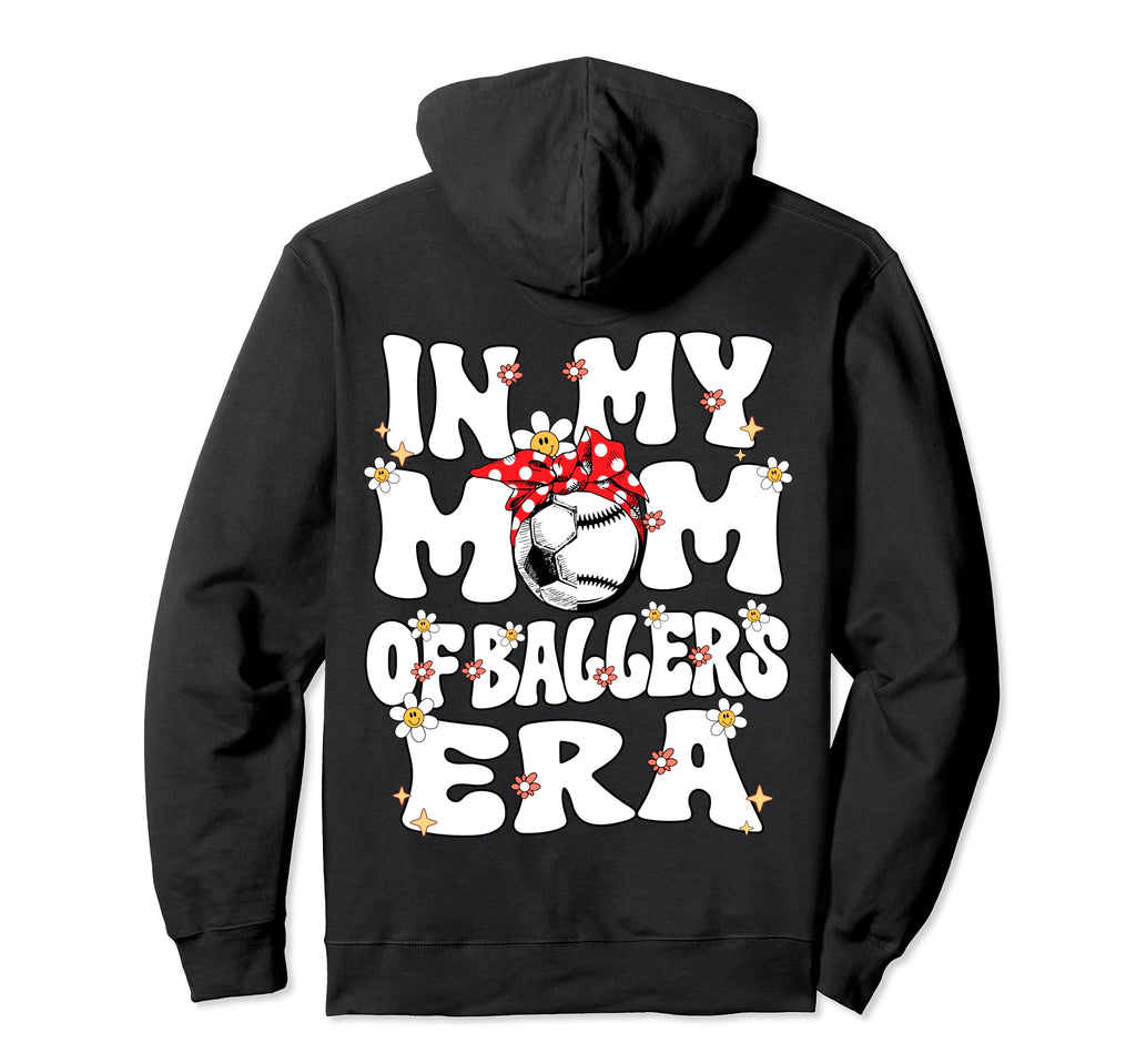 My Mom Baller Era Baseball Soccer Mom Mother Hoodie - Graphic Print Unisex - T-Shirt, Sweatshirt, Hoodie