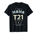 Proud Mama T21 Squad Down Syndrome T-Shirt - Custom Art Print Men Women - T-Shirt, Sweatshirt, Hoodie