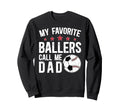 My Favorite Ballers Call Me Dad Sweatshirt - Aesthetic Graphic for Adults - T-Shirt, Sweatshirt, Hoodie