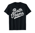 Both Teams Funny Gay Bisexual Equality T-Shirt - Novelty Apparel Men Women - T-Shirt, Sweatshirt, Hoodie