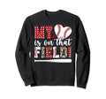 That Field Baseball Mom Baseball Player Sweatshirt - Unique Graphic Unisex - T-Shirt, Sweatshirt, Hoodie