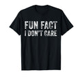 Fun Fact I Dont Care Funny T-Shirt - Casual Everyday Wear for Adults - T-Shirt, Sweatshirt, Hoodie