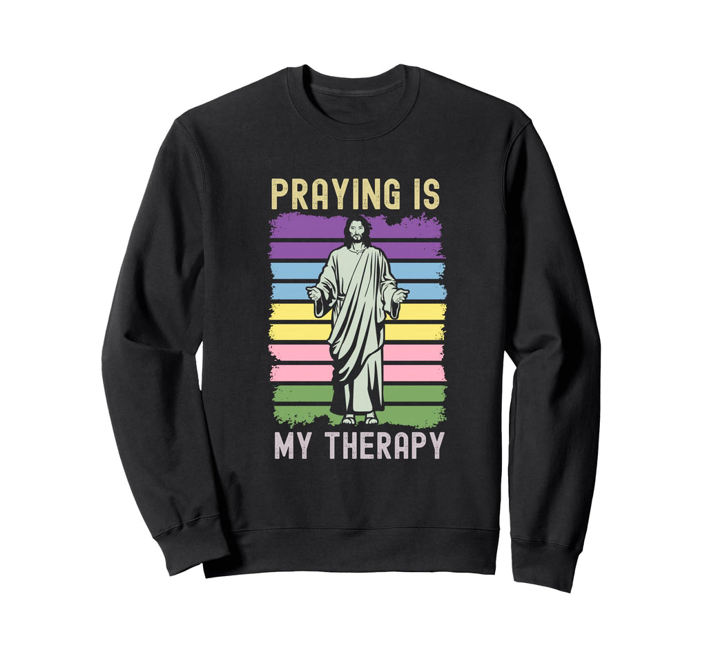 Praying Is My Therapy Jesus Sweatshirt - Fun Novelty Design for Adults - T-Shirt, Sweatshirt, Hoodie