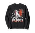 Ball Pappie Baseball Football Dad Daddy Sweatshirt - Graphic Print Unisex - T-Shirt, Sweatshirt, Hoodie
