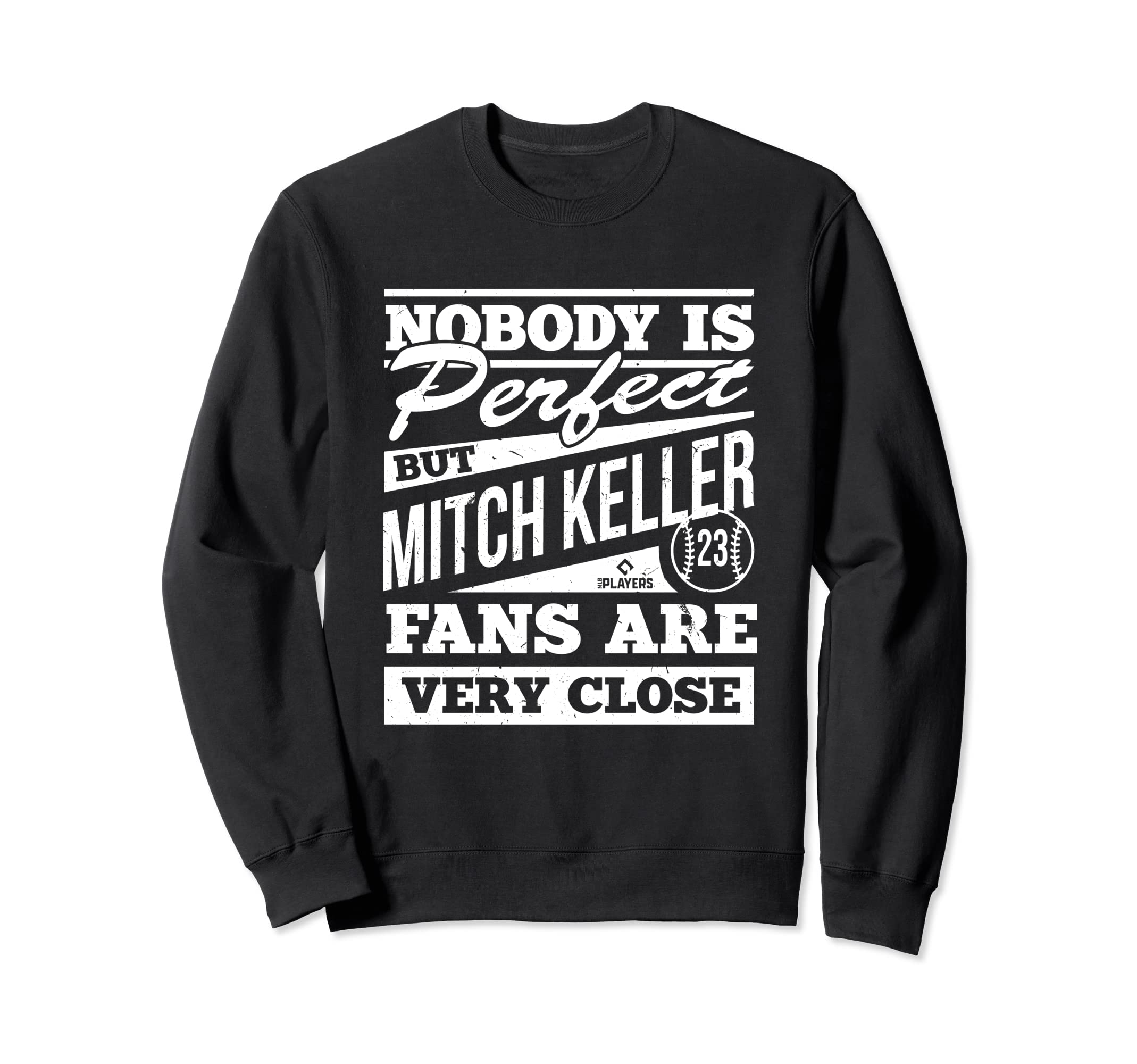 Nobody Is Mitch Keller Funny Baseball Sweatshirt - Novelty Apparel Unisex - T-Shirt, Sweatshirt, Hoodie
