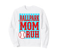 Ballpark Mom Bruh Baseball Sweatshirt - Fun Novelty Design for Adults - T-Shirt, Sweatshirt, Hoodie