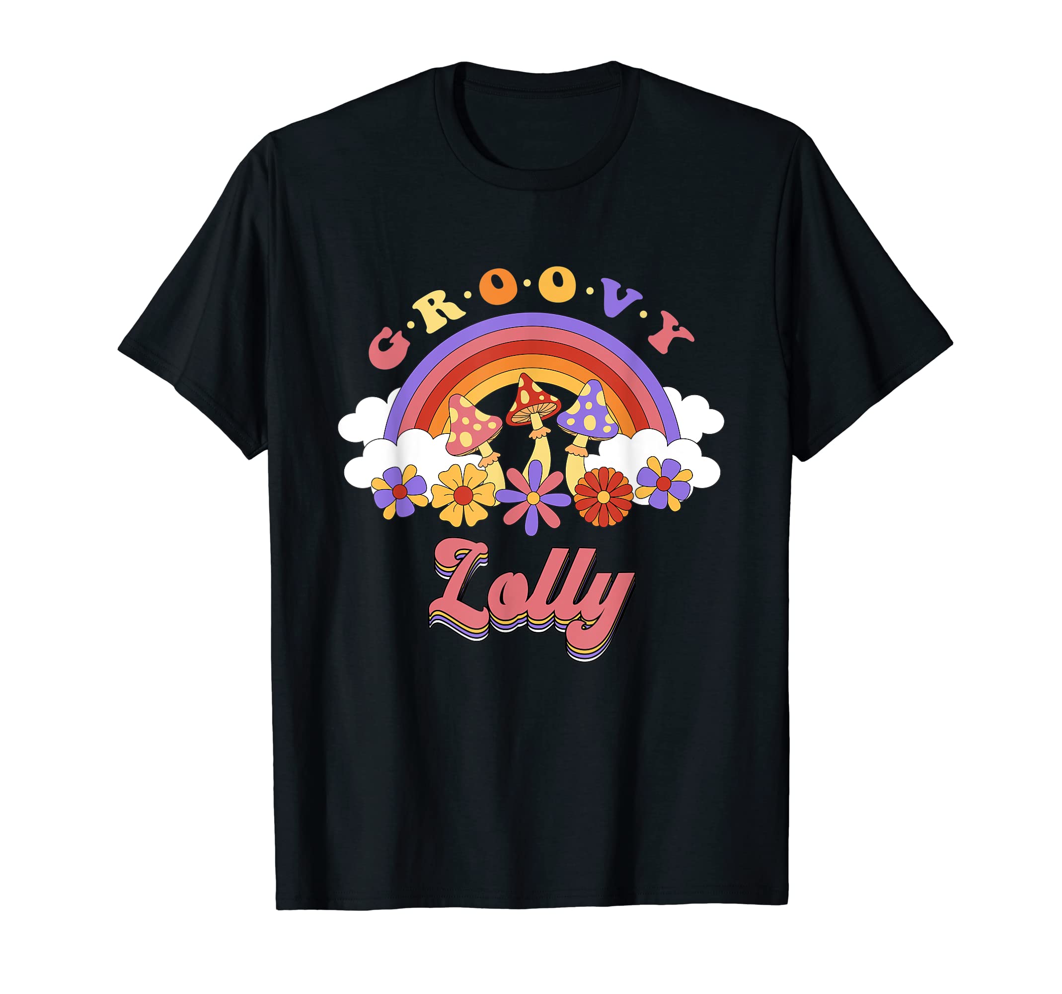 Groovy Lolly Rainbow Colorful Flowers T-Shirt - Novelty Apparel Unisex - T-Shirt, Sweatshirt, Hoodie