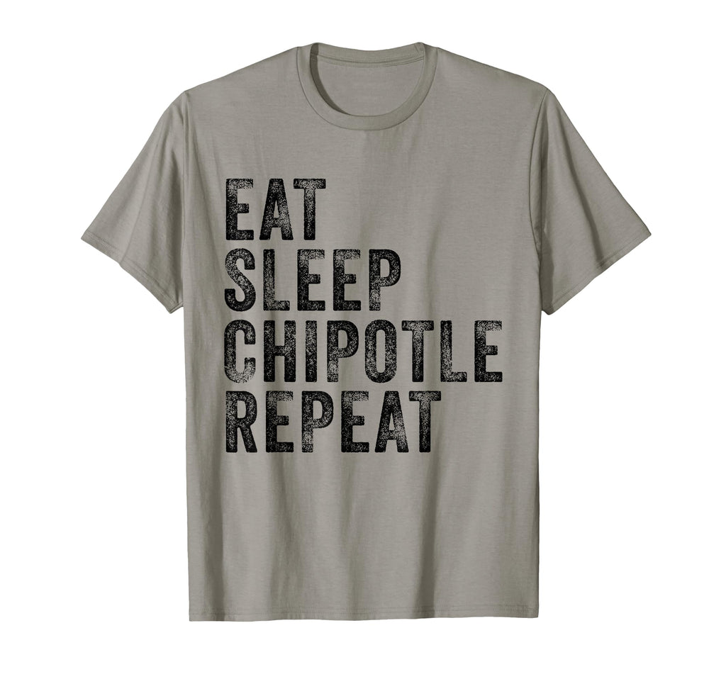 Eat Sleep Chipotle Repeat Funny T-Shirt - Fun Novelty Design Men Women - T-Shirt, Sweatshirt, Hoodie