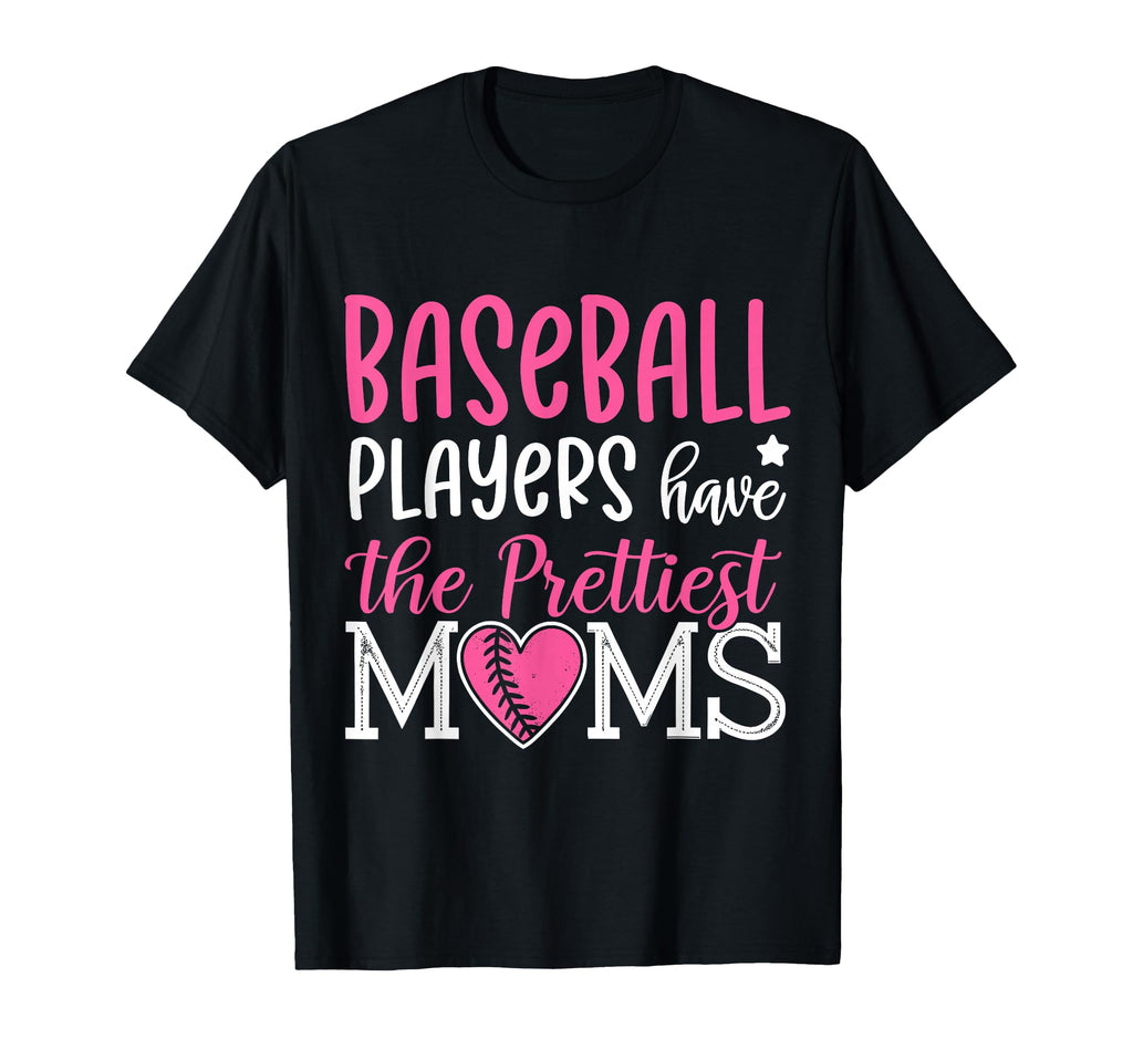 Baseball Players Have Prettiest Moms T-Shirt - Minimalist Print Unisex - T-Shirt, Sweatshirt, Hoodie
