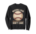 Baseball Hair Dont Care Baseball Sweatshirt - Graphic Print for Adults - T-Shirt, Sweatshirt, Hoodie