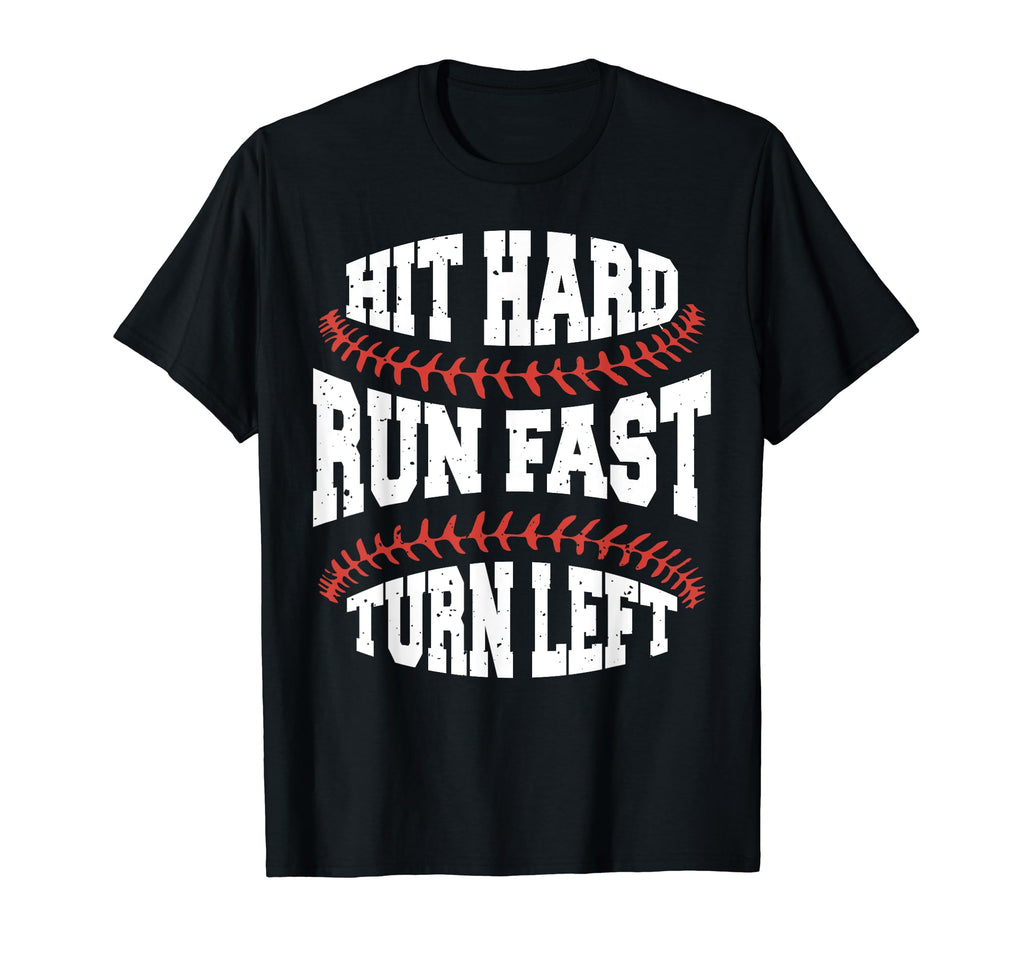Hit Hard Run Fast Turn Left Funny T-Shirt - Graphic Print Men Women - T-Shirt, Sweatshirt, Hoodie