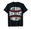 Hit Hard Run Fast Turn Left Funny T-Shirt - Graphic Print Men Women - T-Shirt, Sweatshirt, Hoodie